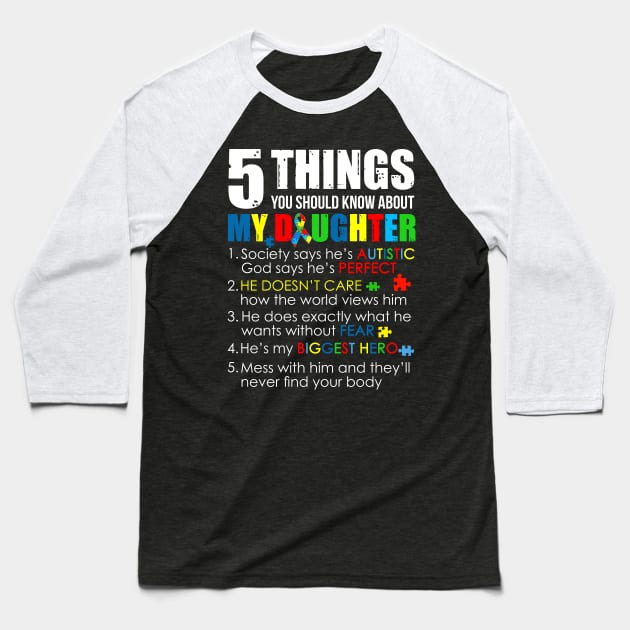 5 Things You Should Know About My Daughter Autism T-shirt Baseball T-Shirt by suttonouz9